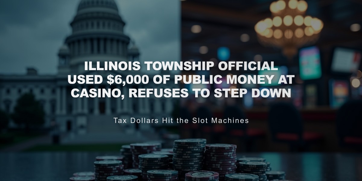 Illinois Township Official Used $6,000 of Public Money at Casino, Refuses to Step Down