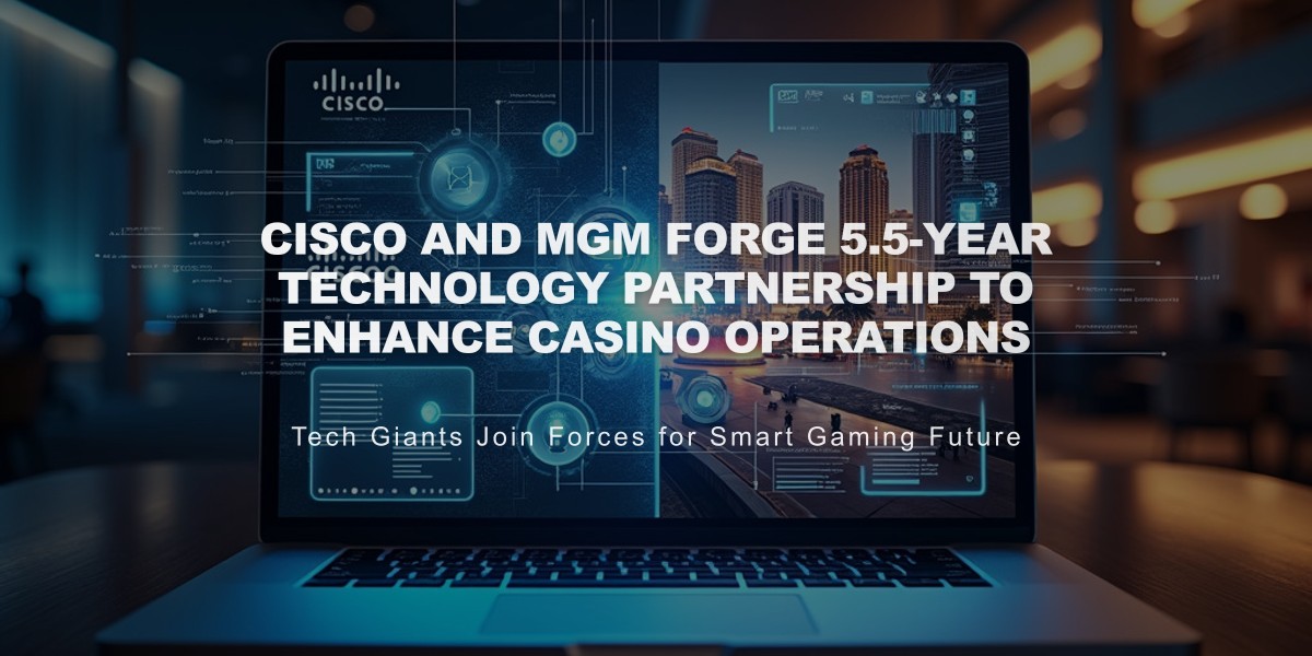 Cisco and MGM Forge 5.5-Year Technology Partnership to Enhance Casino Operations