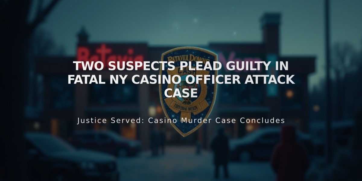 Two Suspects Plead Guilty in Fatal NY Casino Officer Attack Case