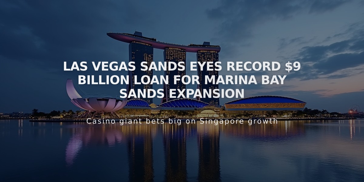 Las Vegas Sands Eyes Record $9 Billion Loan for Marina Bay Sands Expansion