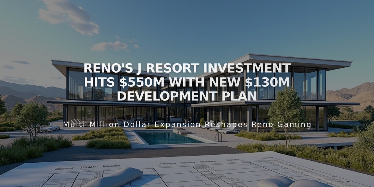 Reno's J Resort Investment Hits $550M With New $130M Development Plan