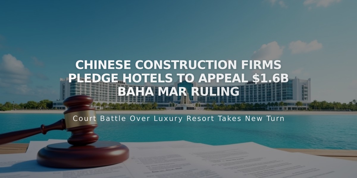 Chinese Construction Firms Pledge Hotels to Appeal $1.6B Baha Mar Ruling