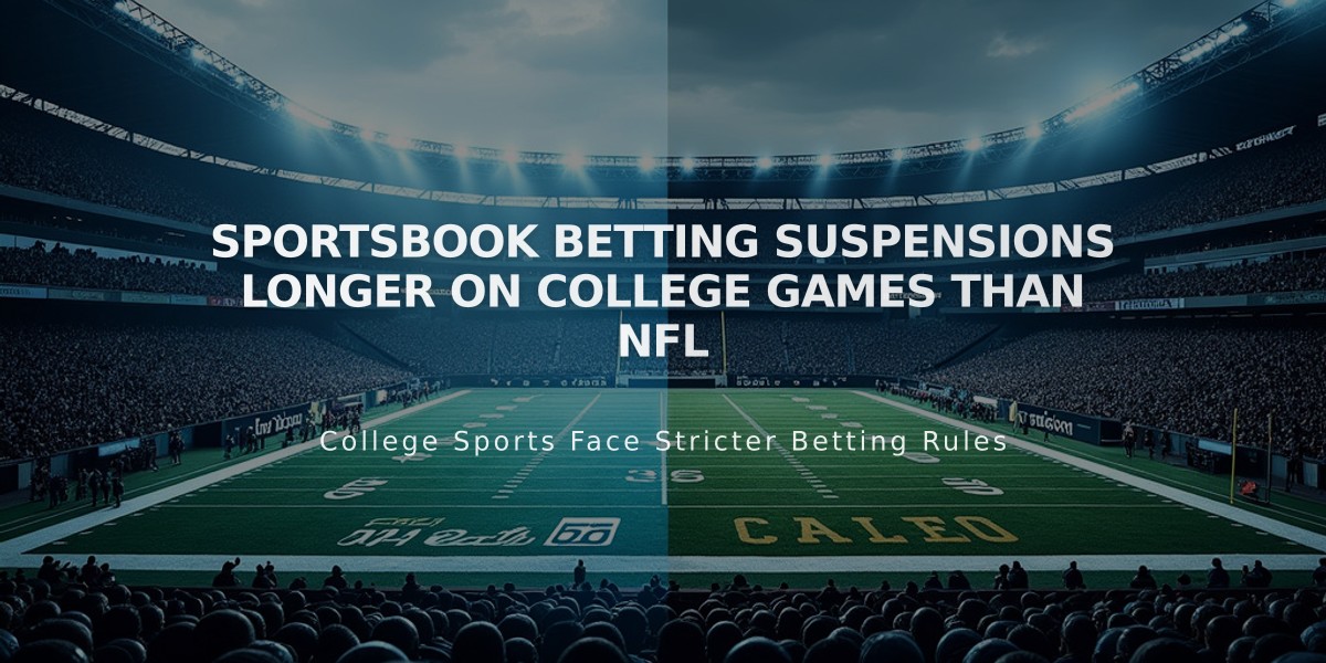 Sportsbook Betting Suspensions Longer on College Games Than NFL