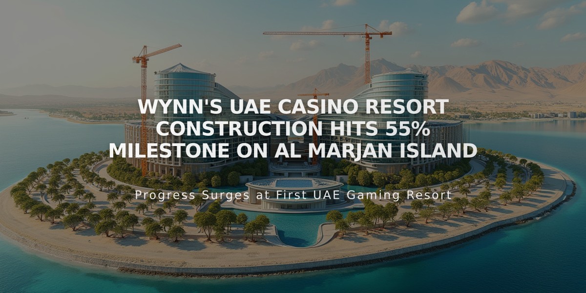 Wynn's UAE Casino Resort Construction Hits 55% Milestone on Al Marjan Island