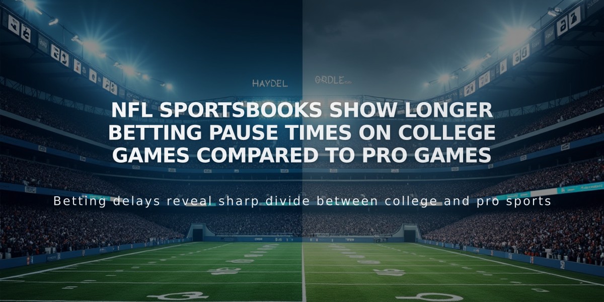 NFL Sportsbooks Show Longer Betting Pause Times on College Games Compared to Pro Games