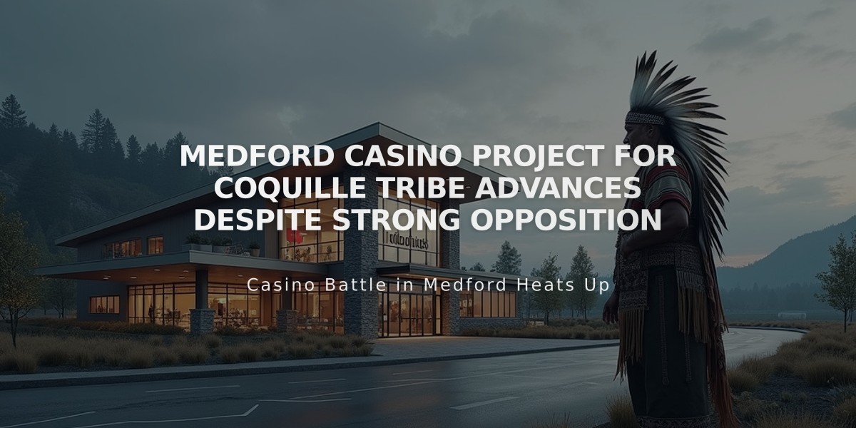 Medford Casino Project for Coquille Tribe Advances Despite Strong Opposition