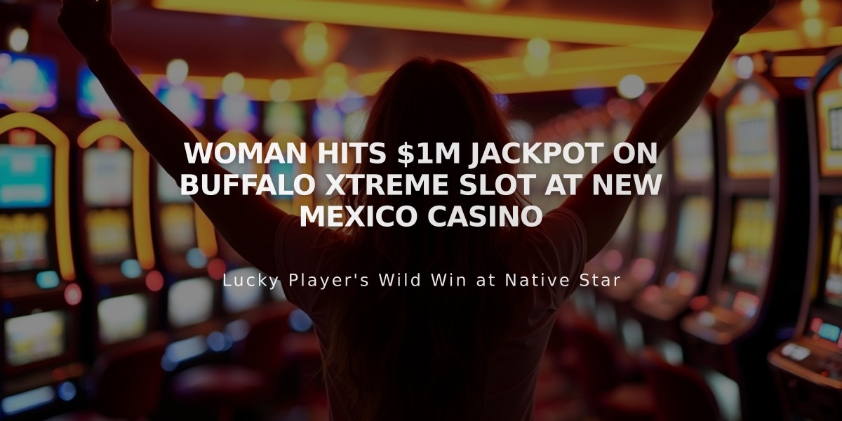 Woman Hits $1M Jackpot on Buffalo Xtreme Slot at New Mexico Casino