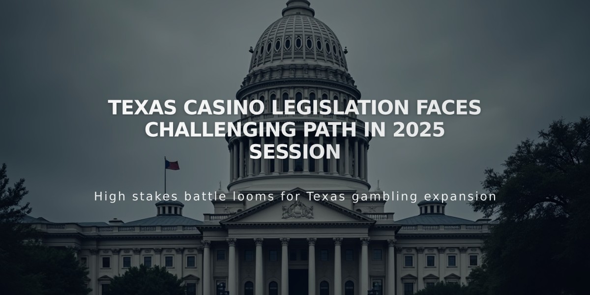 Texas Casino Legislation Faces Challenging Path in 2025 Session