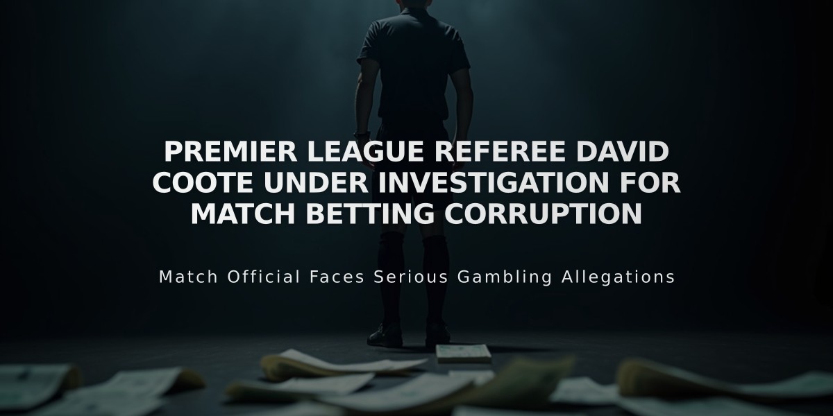 Premier League Referee David Coote Under Investigation for Match Betting Corruption