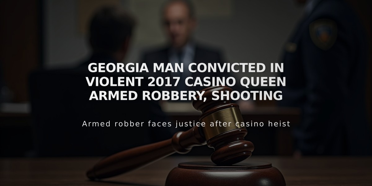 Georgia Man Convicted in Violent 2017 Casino Queen Armed Robbery, Shooting