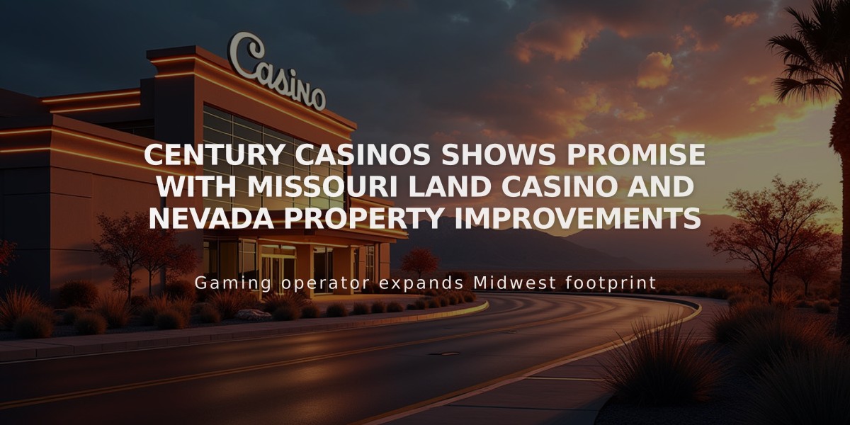 Century Casinos Shows Promise with Missouri Land Casino and Nevada Property Improvements