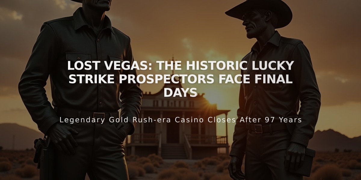 LOST VEGAS: The Historic Lucky Strike Prospectors Face Final Days