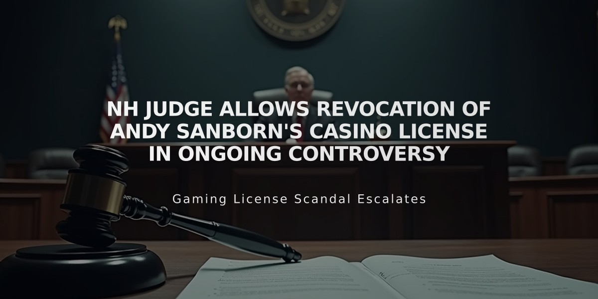 NH Judge Allows Revocation of Andy Sanborn's Casino License in Ongoing Controversy