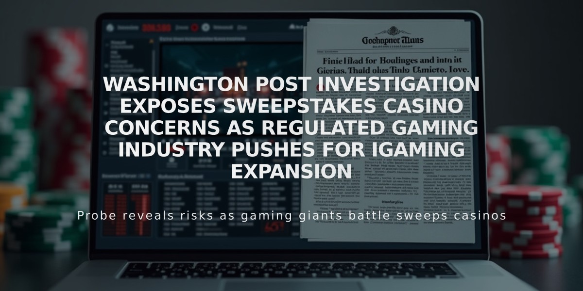 Washington Post Investigation Exposes Sweepstakes Casino Concerns as Regulated Gaming Industry Pushes for iGaming Expansion