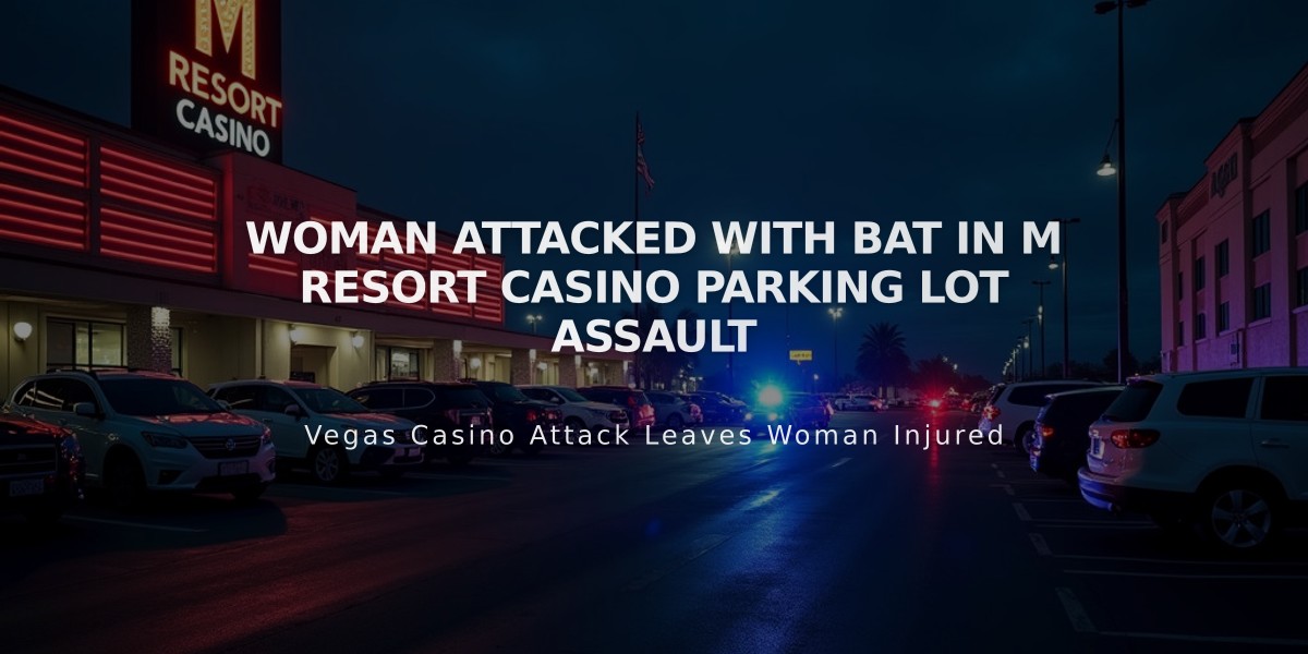 Woman Attacked With Bat in M Resort Casino Parking Lot Assault