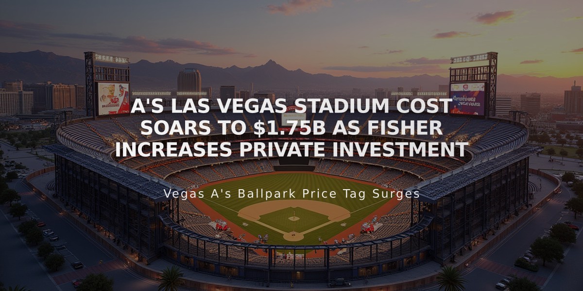 A's Las Vegas Stadium Cost Soars to $1.75B as Fisher Increases Private Investment