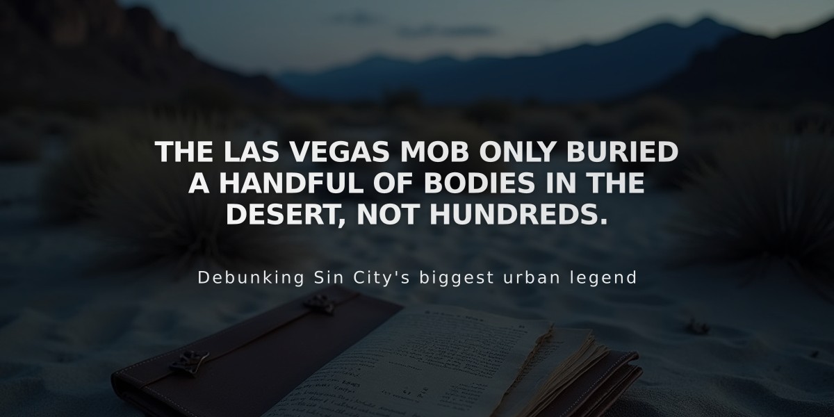 The Las Vegas mob only buried a handful of bodies in the desert, not hundreds.