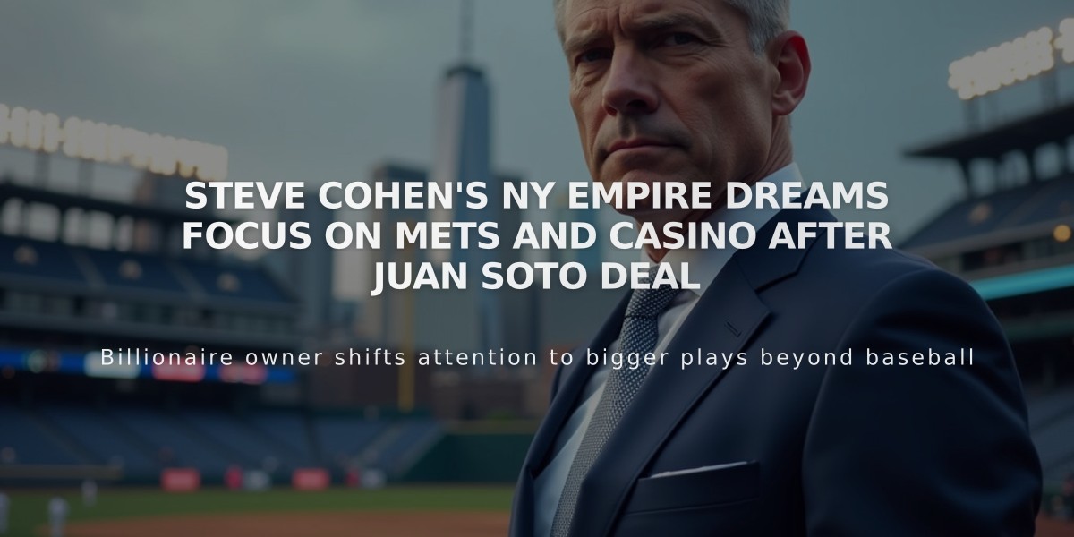 Steve Cohen's NY Empire Dreams Focus on Mets and Casino After Juan Soto Deal