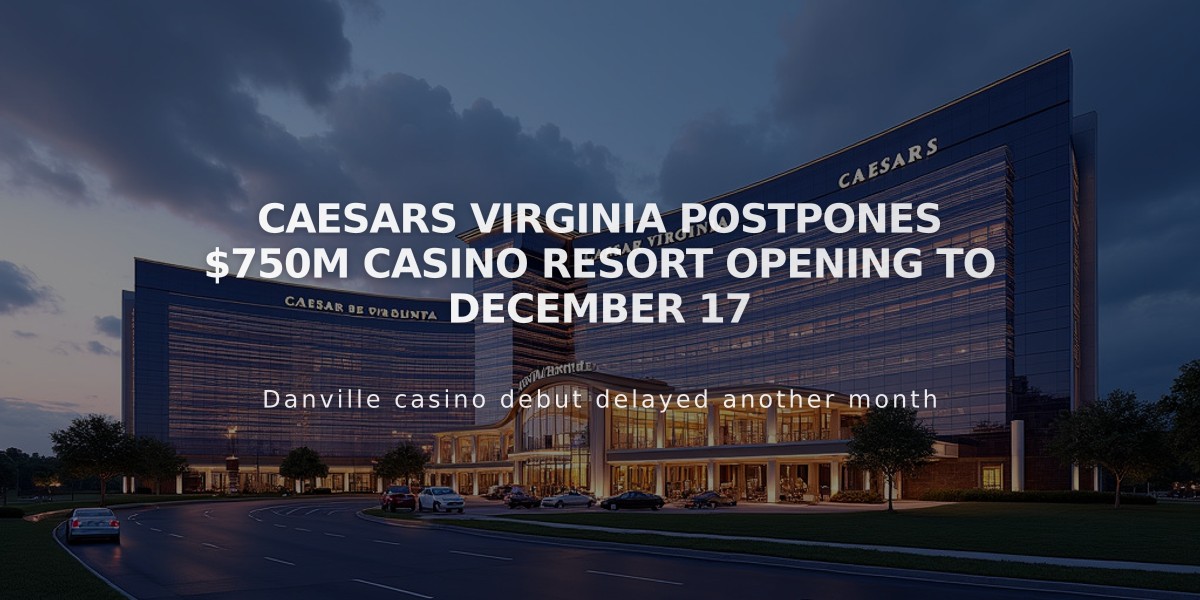 Caesars Virginia Postpones $750M Casino Resort Opening to December 17