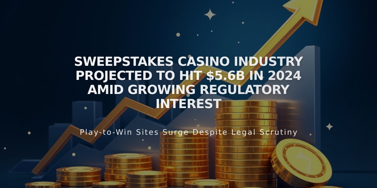 Sweepstakes Casino Industry Projected to Hit $5.6B in 2024 Amid Growing Regulatory Interest