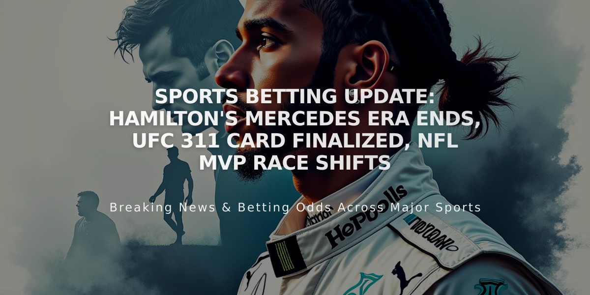 Sports Betting Update: Hamilton's Mercedes Era Ends, UFC 311 Card Finalized, NFL MVP Race Shifts