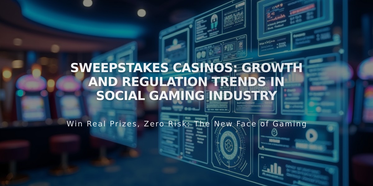 Sweepstakes Casinos: Growth and Regulation Trends in Social Gaming Industry