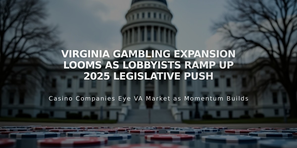 Virginia Gambling Expansion Looms as Lobbyists Ramp Up 2025 Legislative Push