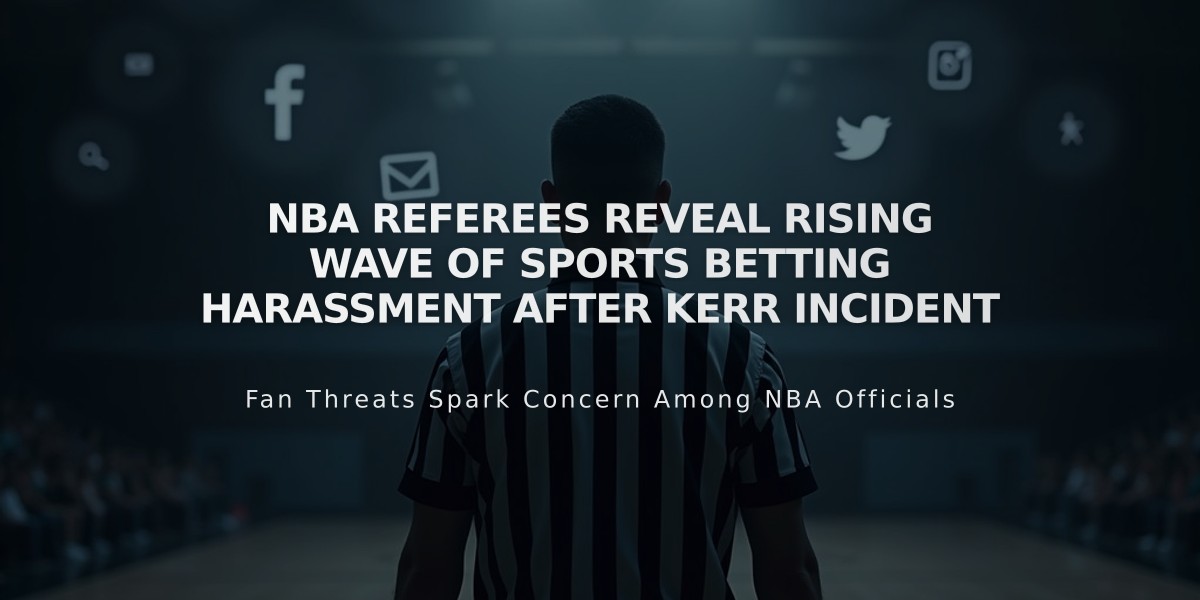 NBA Referees Reveal Rising Wave of Sports Betting Harassment After Kerr Incident