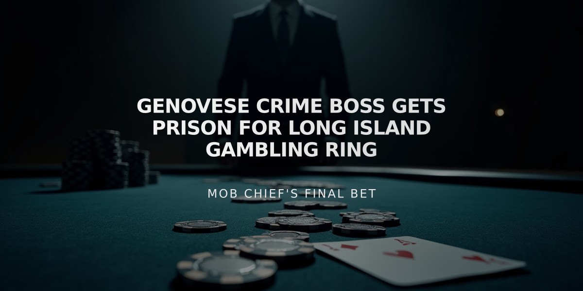 Genovese Crime Boss Gets Prison for Long Island Gambling Ring