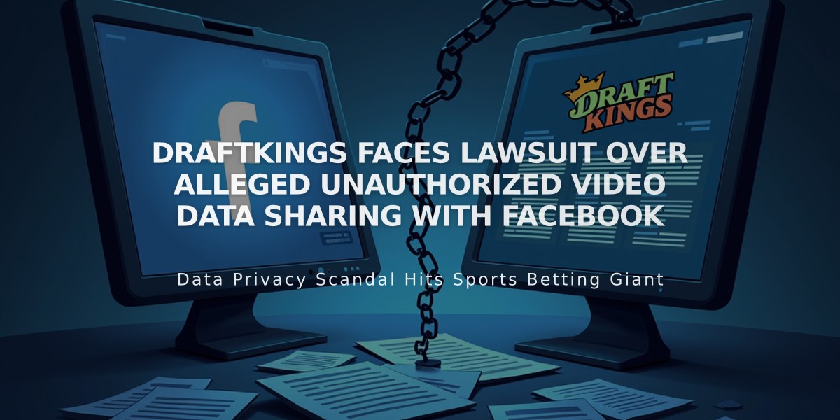 DraftKings Faces Lawsuit Over Alleged Unauthorized Video Data Sharing with Facebook