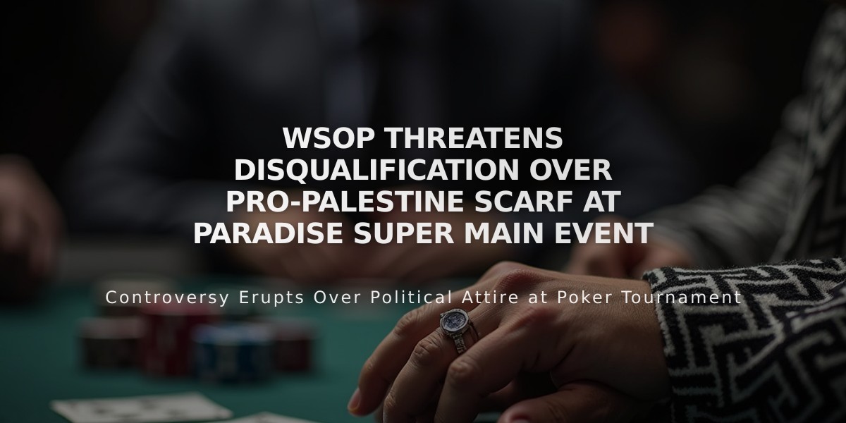 WSOP Threatens Disqualification Over Pro-Palestine Scarf at Paradise Super Main Event