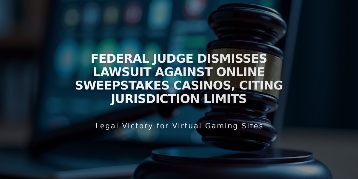 Federal Judge Dismisses Lawsuit Against Online Sweepstakes Casinos, Citing Jurisdiction Limits