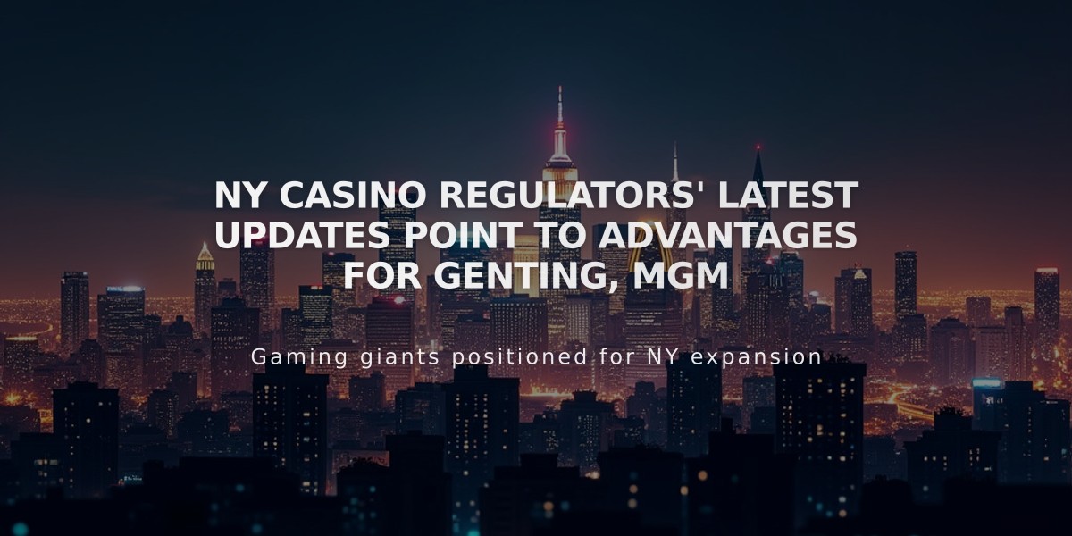 NY Casino Regulators' Latest Updates Point to Advantages for Genting, MGM