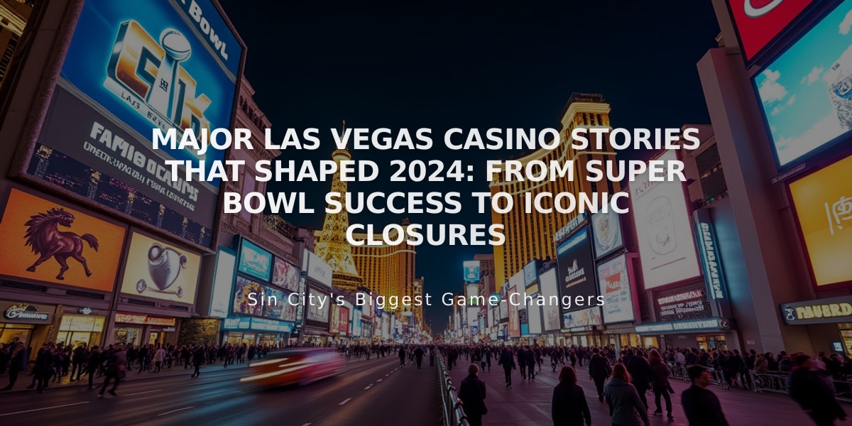 Major Las Vegas Casino Stories That Shaped 2024: From Super Bowl Success to Iconic Closures