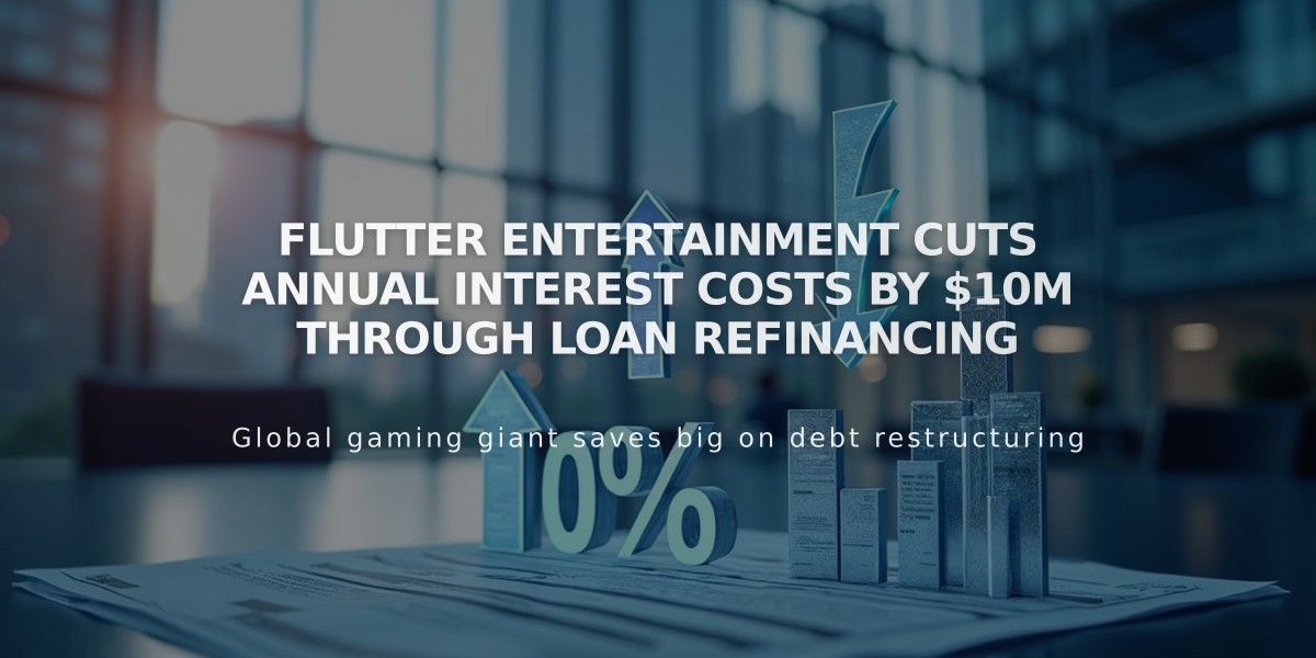 Flutter Entertainment Cuts Annual Interest Costs by $10M Through Loan Refinancing