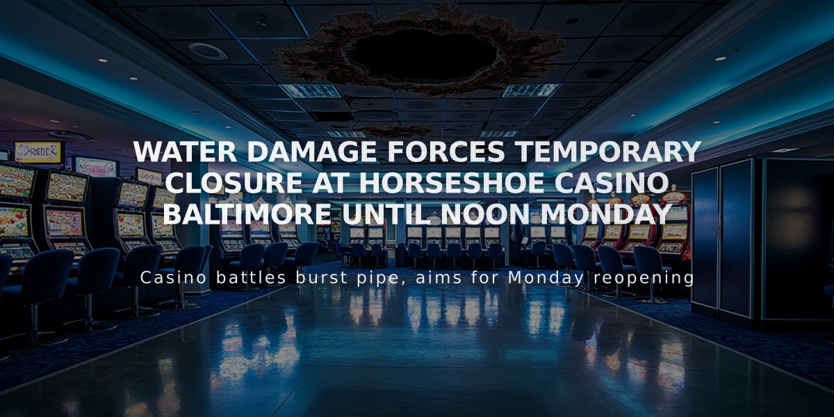 Water Damage Forces Temporary Closure at Horseshoe Casino Baltimore Until Noon Monday