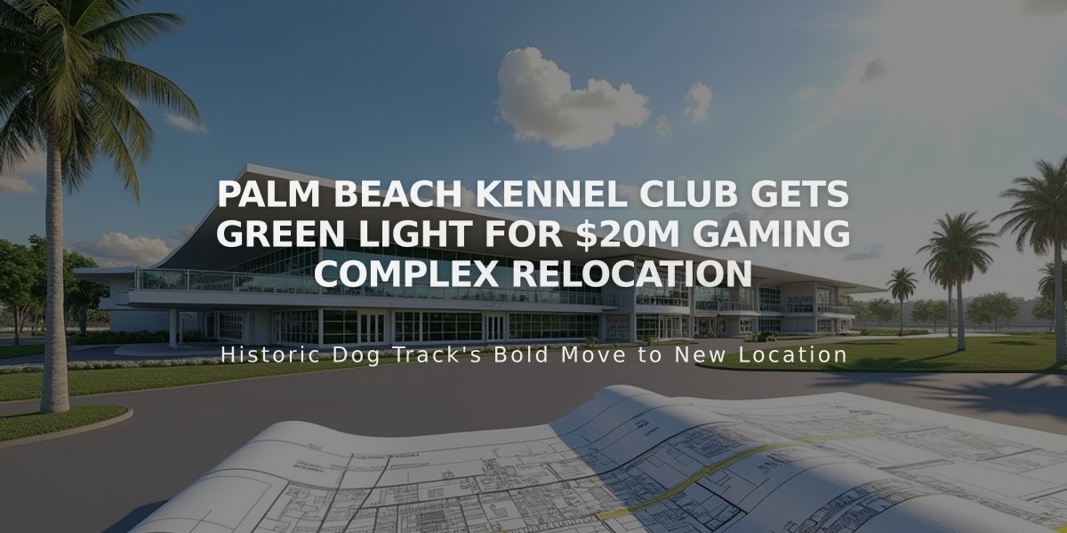 Palm Beach Kennel Club Gets Green Light for $20M Gaming Complex Relocation