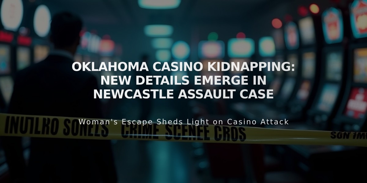 Oklahoma Casino Kidnapping: New Details Emerge in Newcastle Assault Case