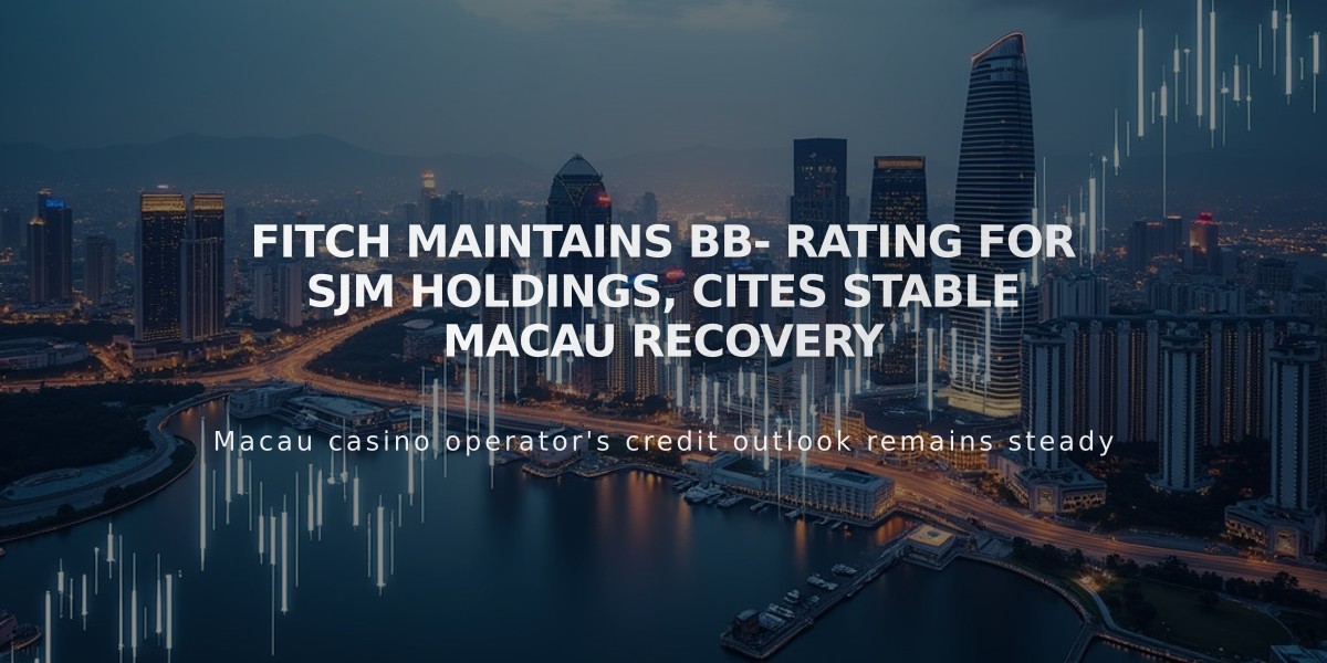 Fitch Maintains BB- Rating for SJM Holdings, Cites Stable Macau Recovery