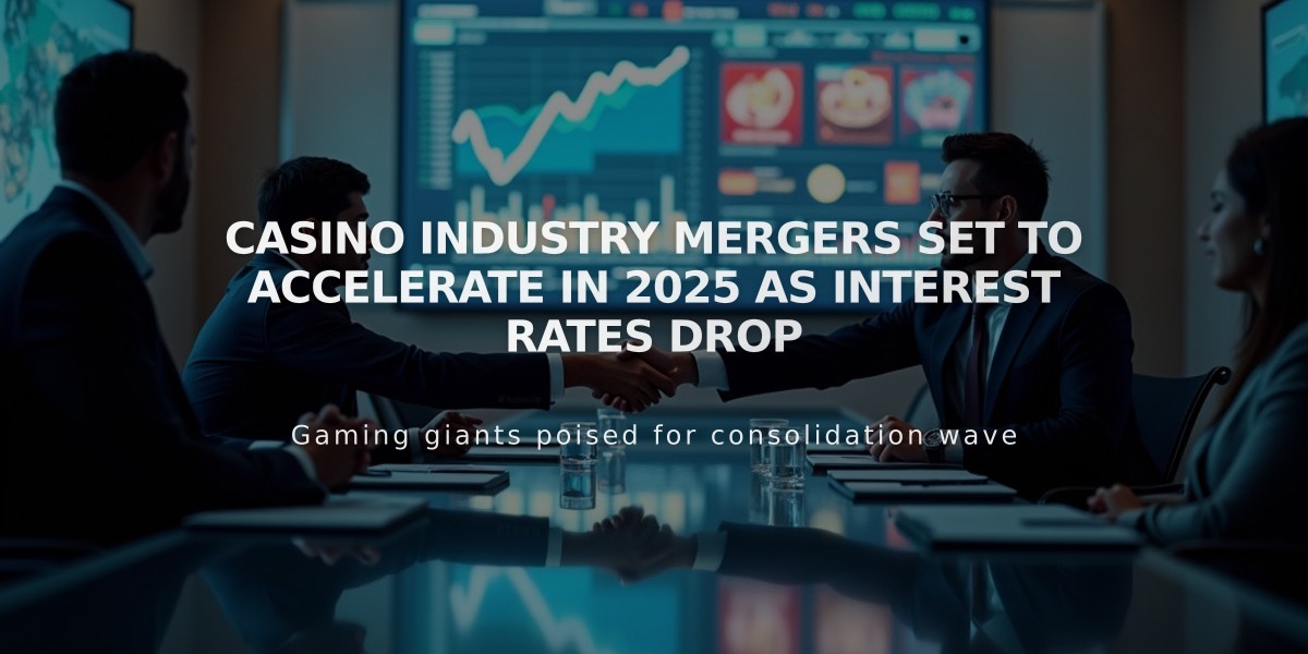 Casino Industry Mergers Set to Accelerate in 2025 as Interest Rates Drop